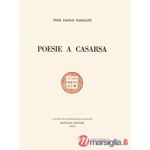 Poesie a Casarsa-Il primo libro di Pasolini. Ediz. speciale