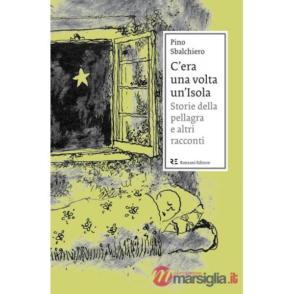 C'era una volta un'Isola. Storie della pellagra e altri racconti-Glossario del contado isolano e dei comuni contermini a uso dei