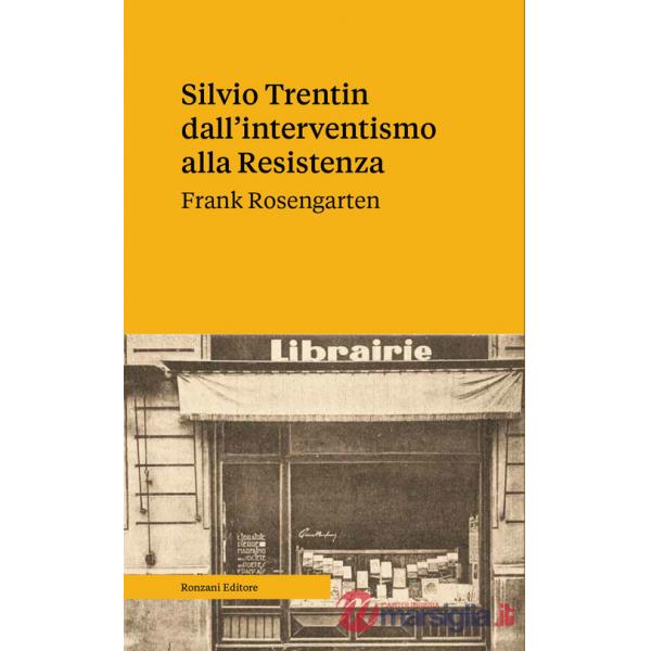 Silvio Trentin dall'interventismo alla Resistenza