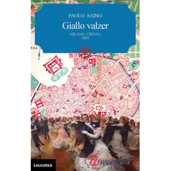 Giallo valzer. Milano-Vienna 1853