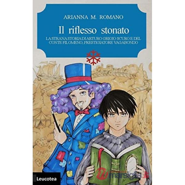 Riflesso stonato. La strana storia di Arturo Grigio scuro e del conte Filomeno, prestigiatore vagabondo (Il)