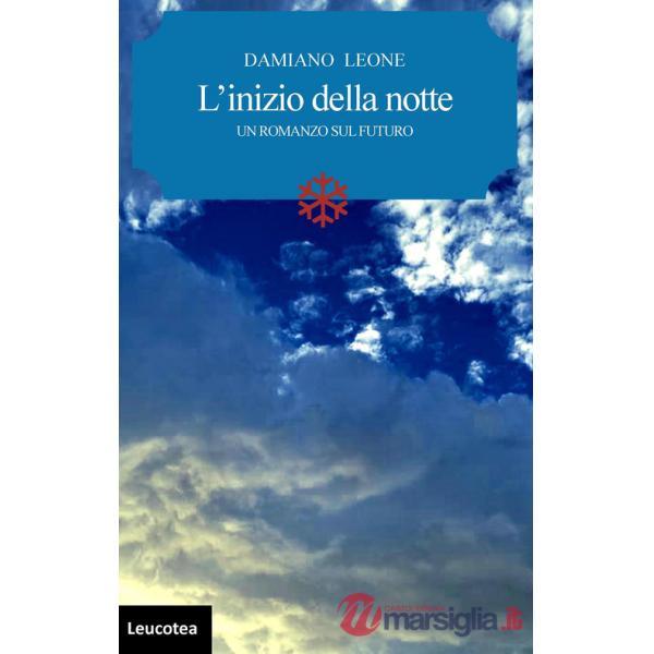 Inizio della notte. Un romanzo sul futuro (L')