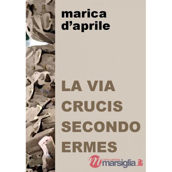 Via crucis secondo Ermes (La)