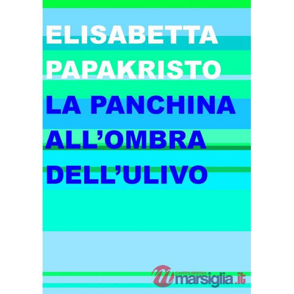 Panchina all'ombra dell'ulivo (La)