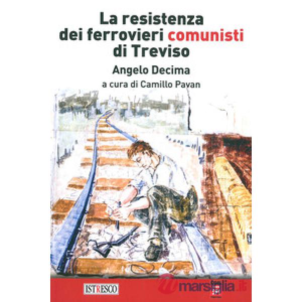 Resistenza dei ferrovieri comunisti di Treviso. Un documento del 1945 ritrovato 