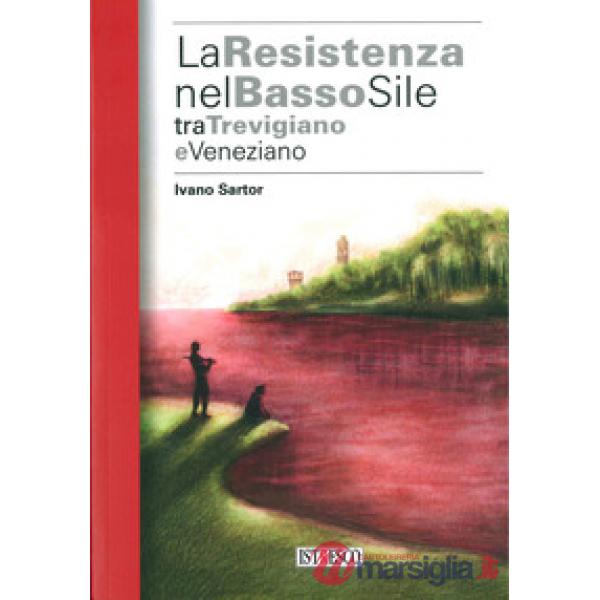 Resistenza nel basso Sile tra trevigiano e veneziano (La)