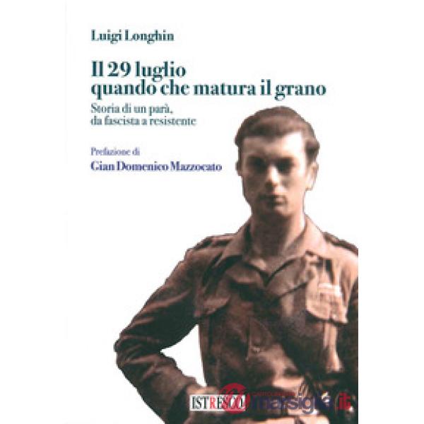 29 luglio quando che matura il grano. Storia di un parà, da fascista a resistente (Il)