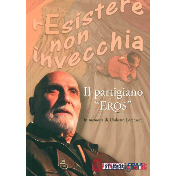 Partigiano «Eros». In memoria di Umberto Lorenzoni (Il)