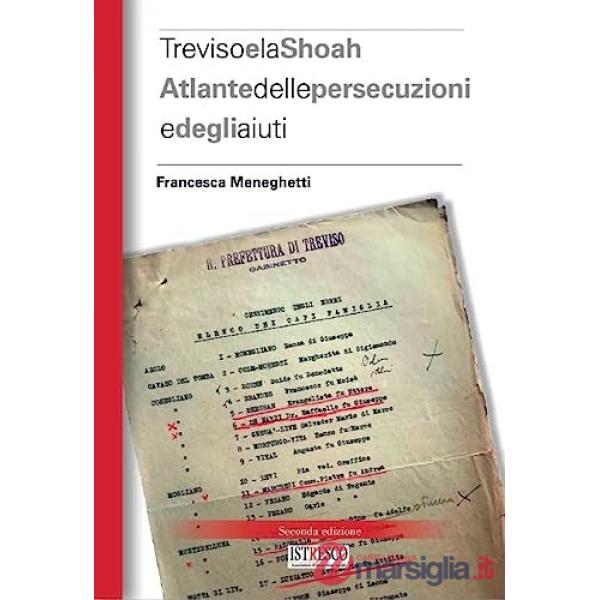 Treviso e la Shoah. Atlante delle persecuzioni e degli aiuti