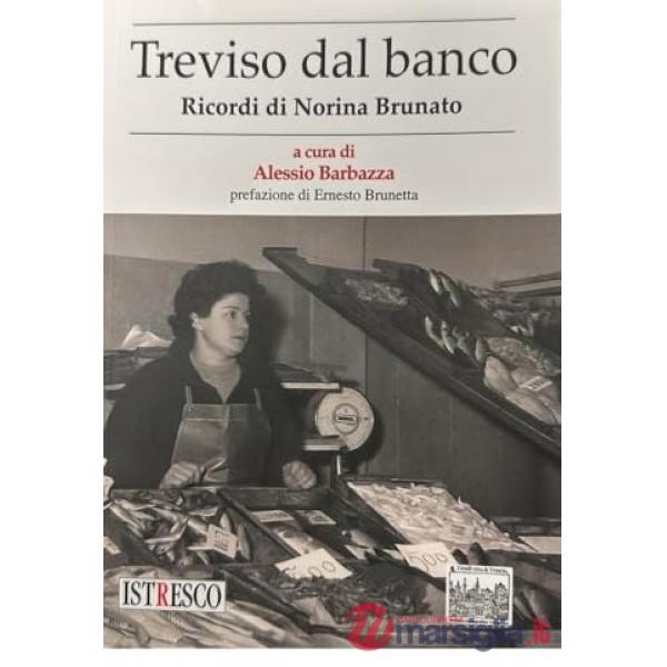 Treviso dal banco. Ricordi di Norina Brunatto