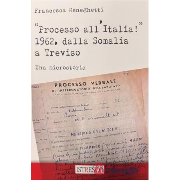 «Processo all'Italia!» 1962, dalla Somalia a Treviso. Una microstoria