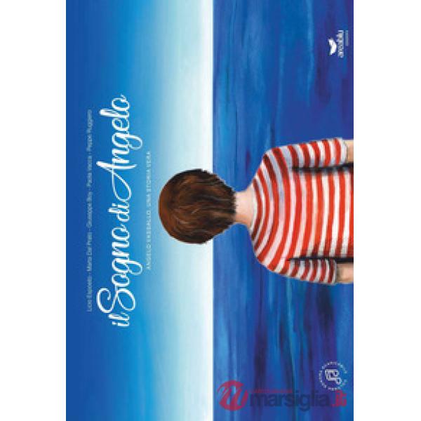 Sogno di Angelo. Angelo Vassallo, una storia vera. Con File audio per il download (Il)