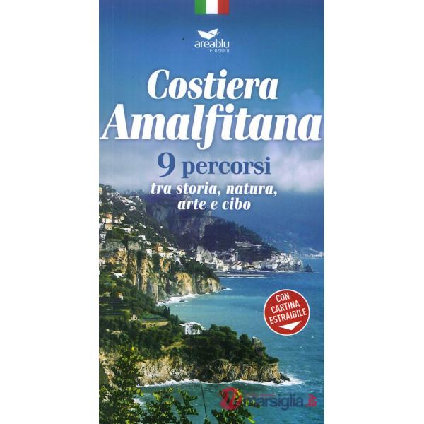 Costiera amalfitana. 9 percorsi tra storia, natura, arte e cibo. Con Carta geografica
