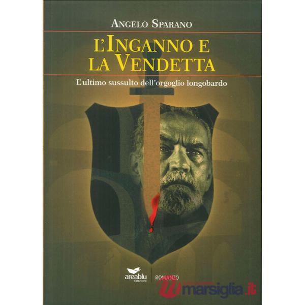 Inganno e la vendetta. L'ultimo sussulto dell'orgoglio longobardo (L')