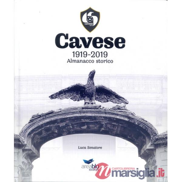 Cavese 1919-2019. Almanacco storico