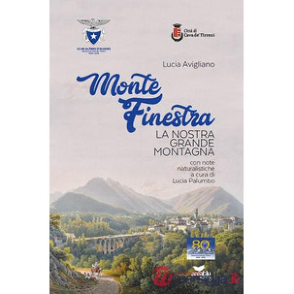 Monte Finestra. La nostra grande montagna