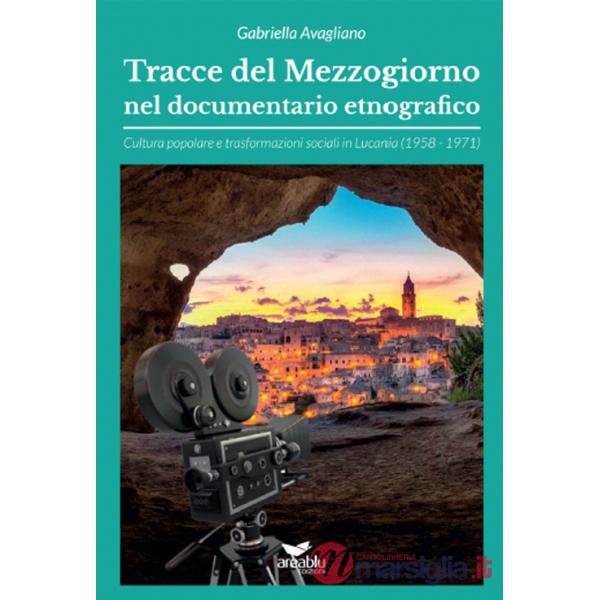 Tracce del Mezzogiorno nel documentario etnografico. Cultura popolare e trasformazioni sociali in Lucania (1958-1971)