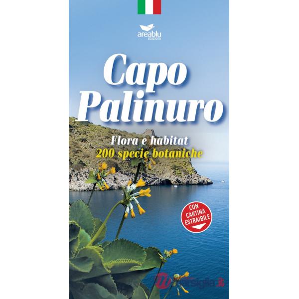Capo Palinuro. Flora e habitat. 200 specie botaniche. Con Carta geografica ripiegata