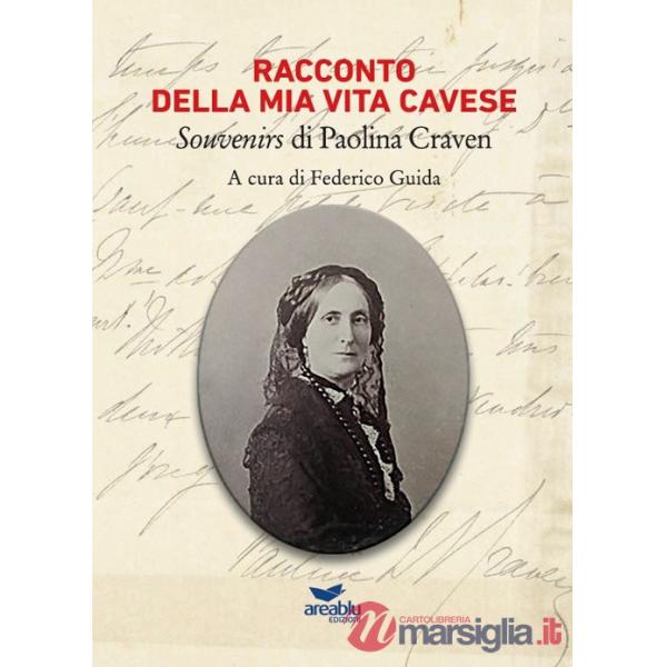 Racconto della mia vita cavese. Souvenirs di Paolina Craven