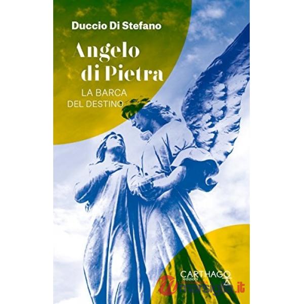 Angelo di pietra. La barca del destino