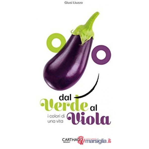 Dal verde al viola. I colori di una vita