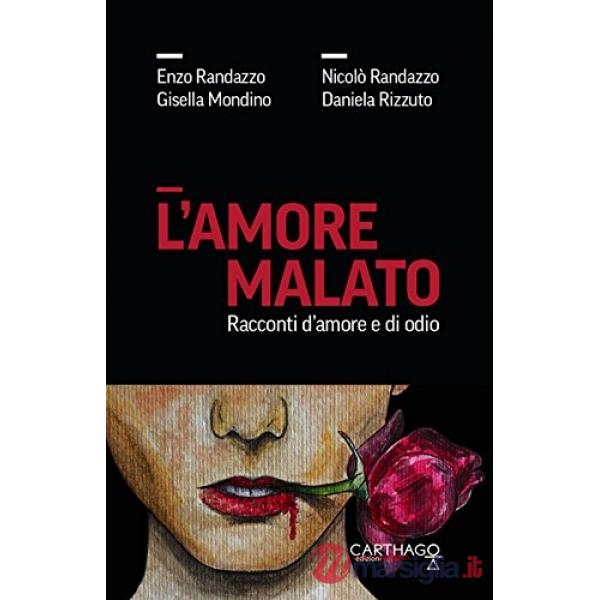 Amore malato. Racconti d'amore e di odio (L')