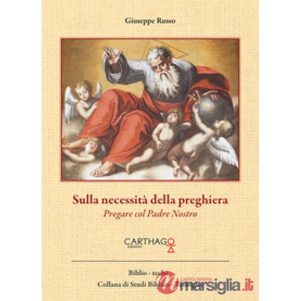 Sulla necessità della preghiera. Pregare col Padre Nostro