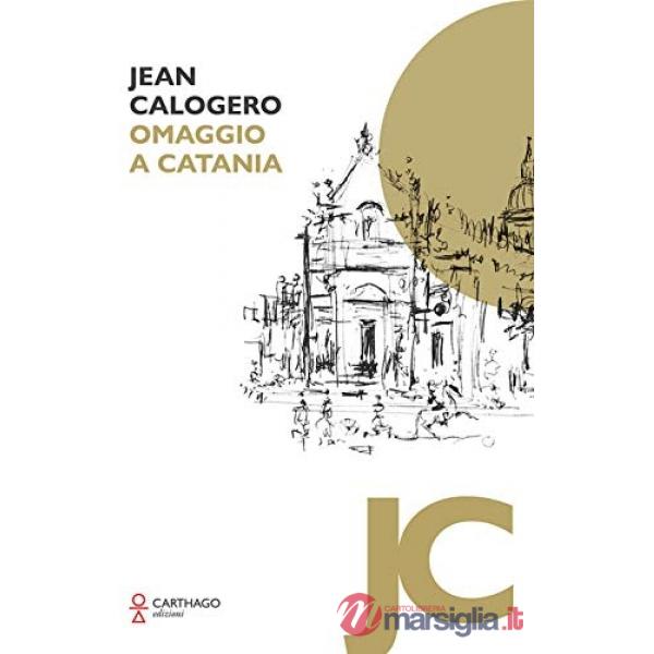 Jean Calogero. Omaggio a Catania. Ediz. illustrata