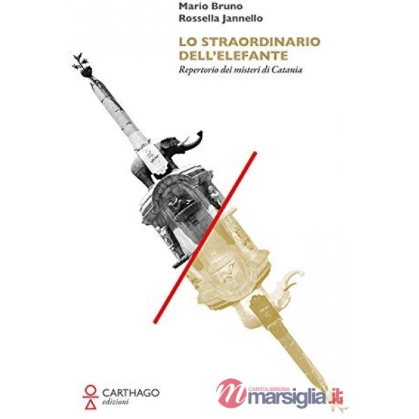 Straordinario dell'elefante. Repertorio dei misteri di Catania (Lo)