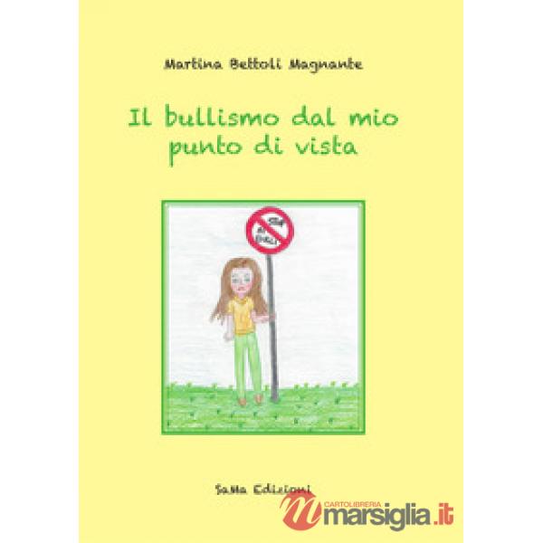 Bullismo dal mio punto di vista. Ediz. illustrata (Il)