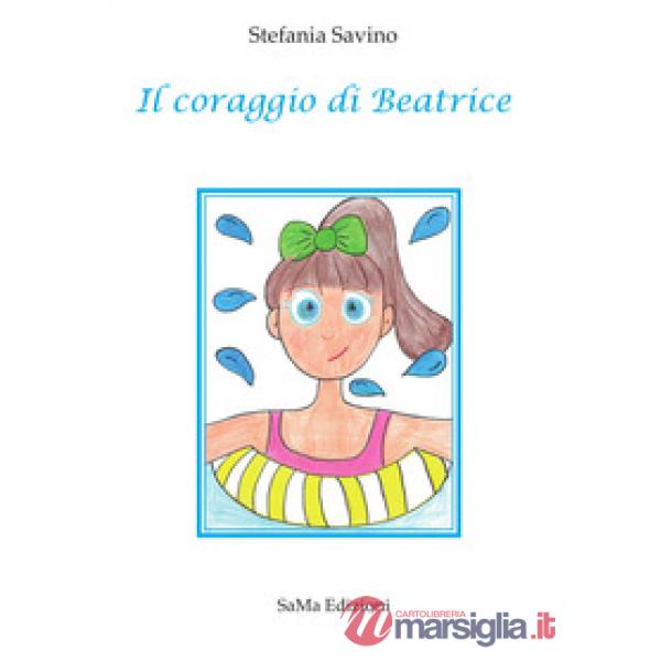 Coraggio di Beatrice. Ediz. illustrata (Il)