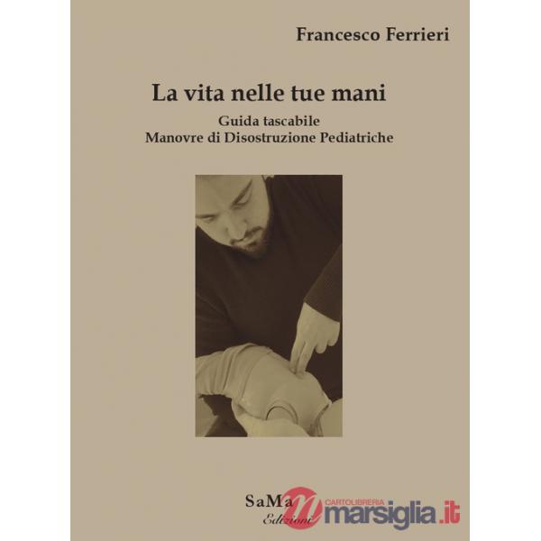 Vita nelle tue mani. Guida tascabile. Manovre di disostruzione pediatriche (La)