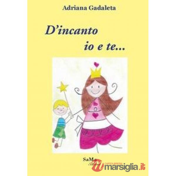 D'incanto io e te.... Nuova ediz.