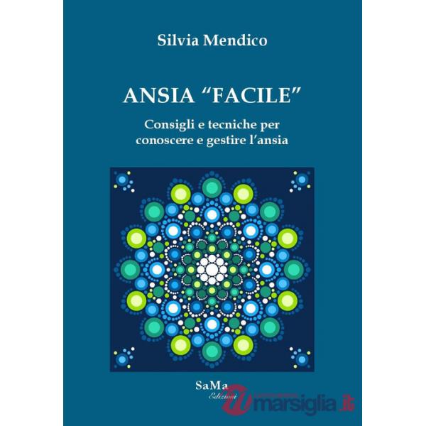 Ansia «facile». Consigli e tecniche per conoscere e gestire l'ansia