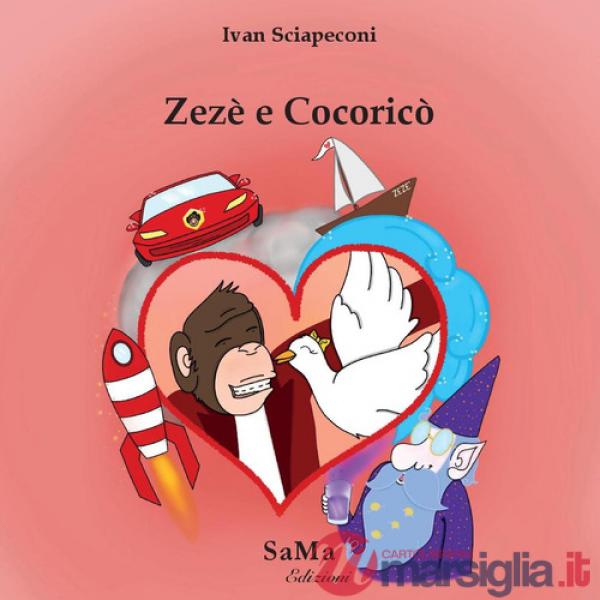 Zezè e Cocoricò. Ediz. illustrata