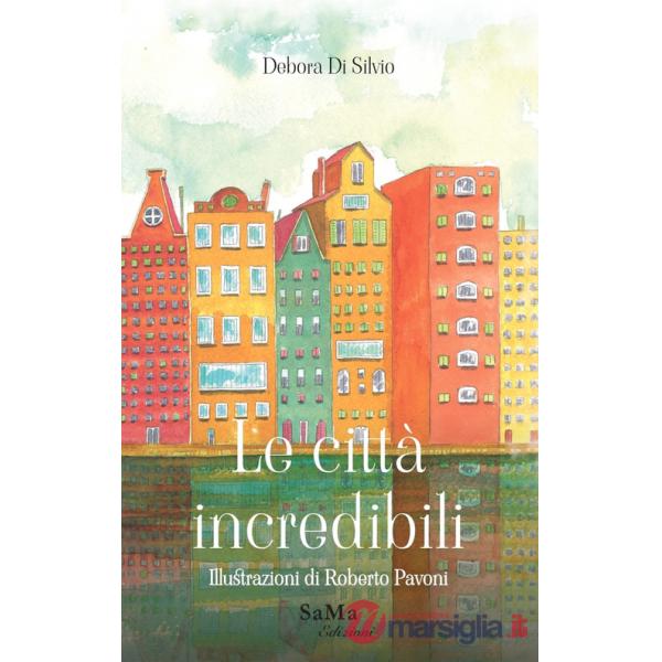 Città incredibili. Ediz. illustrata (Le)