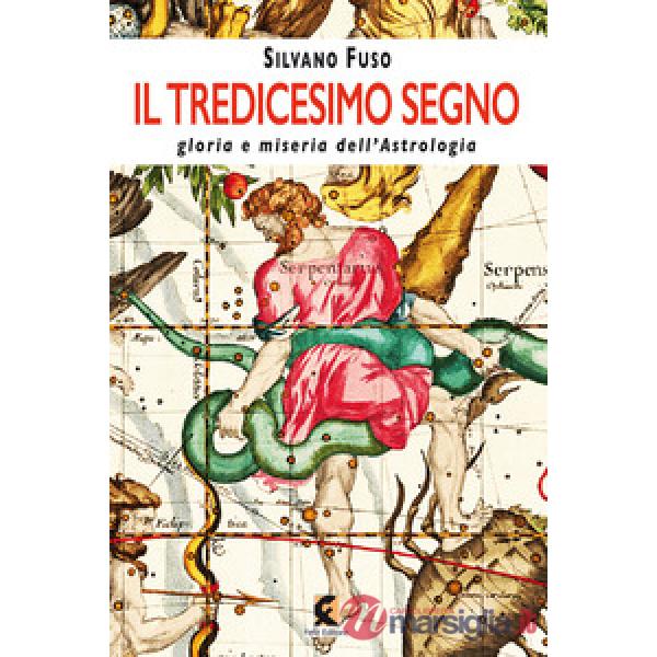 Tredicesimo segno gloria e miseria dell'astrologia (Il)