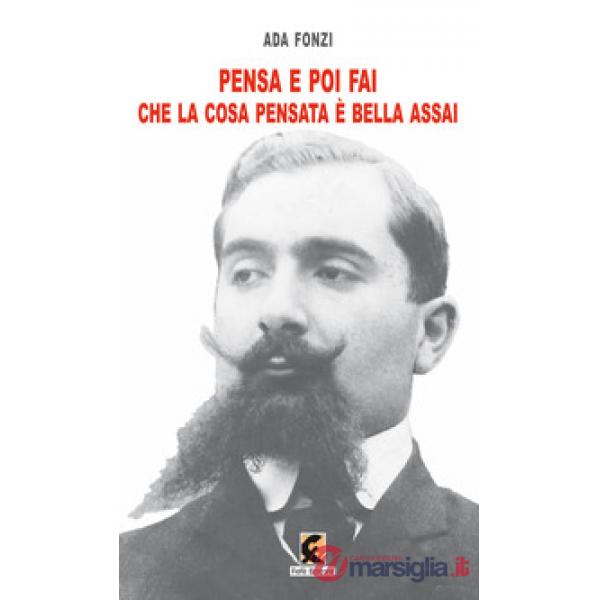 Pensa e poi fai che la cosa pensata è bella assai