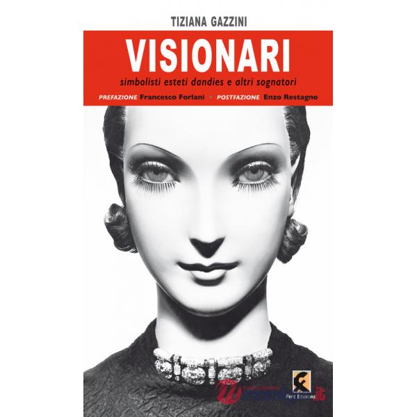 Visionari. Simbolisti esteti dandies e altri sognatori