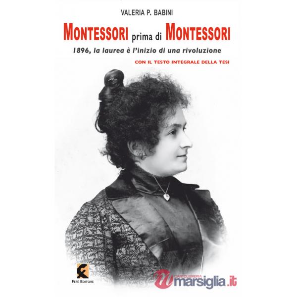 Montessori prima di Montessori. 1896, la laurea è l'inizio di una rivoluzione