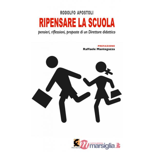 Ripensare la scuola. Riflessioni, idee e proposte di un direttore didattico