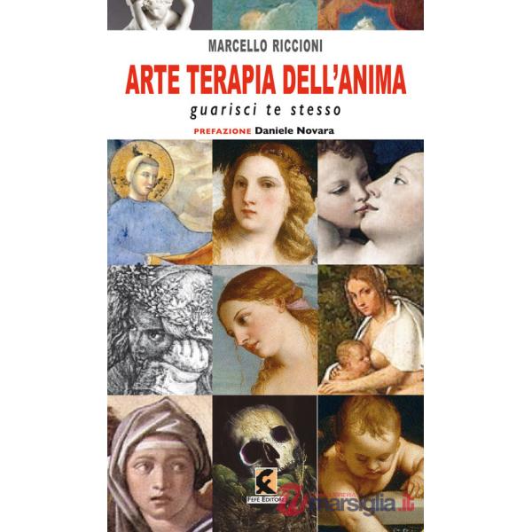 Arte terapia dell'anima. Guarisci te stesso
