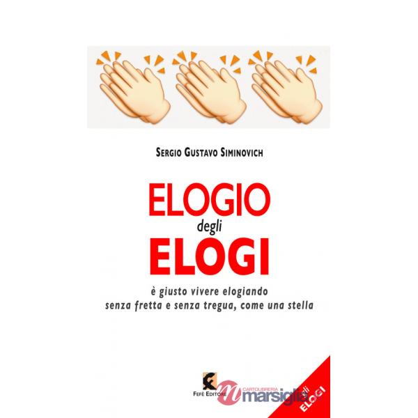 Elogio degli elogi. È giusto vivere elogiando senza fretta e senza tregua, come una stella