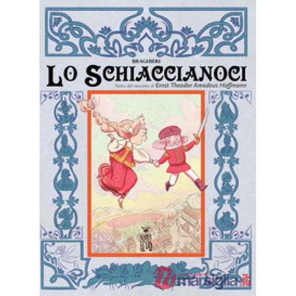 Schiaccianoci. Tratto dal racconto di Ernst Theodor Amadeus Hoffmann (Lo)