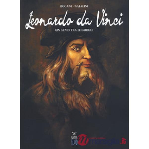 Leonardo da Vinci. Un genio tra le guerre