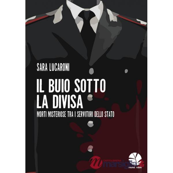 Buio sotto la divisa. Morti misteriose tra i servitori dello Stato (Il)