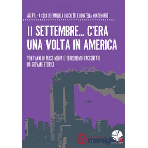 11 settembre... C'era una volta in America. Vent'anni di mass media e terrorismo raccontati da giovani storici