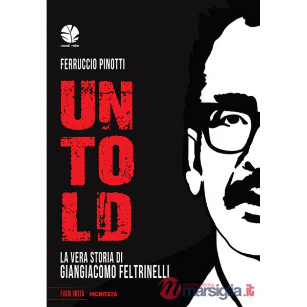 Untold. La vera storia di Giangiacomo Feltrinelli