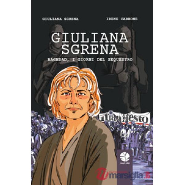 Giuliana Sgrena. Baghdad, i giorni del sequestro