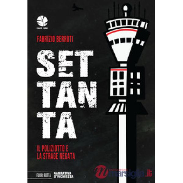 Settanta. Il poliziotto e la strage negata